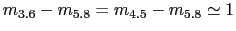 $m_{3.6}-m_{5.8}=m_{4.5}-m_{5.8}\simeq 1$