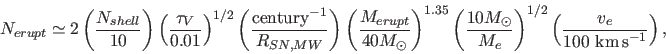 \begin{displaymath}
N_{erupt} \simeq 2 \left( { N_{shell} \over 10 }\right)
\l...
...)^{1/2}
\left( { v_e \over 100~\hbox{km\,s$^{-1}$} } \right),
\end{displaymath}